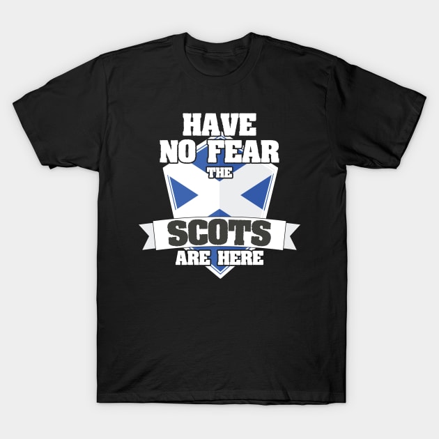 Scotland Have No Fear The Scots Are Here Scottish Family Gift T-Shirt by Tracy